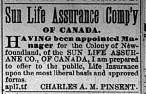 Newspaper clipping reading "Sun Life Assurance Company of Canada. Having been appointed manager for the Colony of Newfoundland, of the Sun Life Assurance Co., of Canada, I am prepared to offer to the public, Life Insurance upon the most liberal basis and approved forms. April 17, Charles A. M. Pinsent."