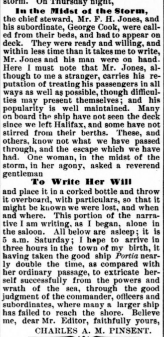 A newspaper clipping excerpt of Charles Pinsent's description of the Portia's experience in a storm. He talks about a woman, distraught and fearing death as the storm lashed their ship, asking a reverend to write her will, which she then tossed in a bottle overboard.