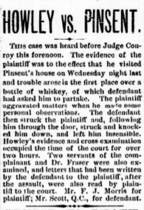 Newspaper clipping describing Charles being charged with assault. It describes Charles visiting the victim, a man named Howley, who offers him whiskey. Howley is described as "(making) some personal observations" which prompted Charles to hit him, leaving him "insensible." 