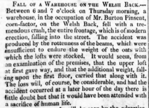 News clipping describing the collapse of the frontage of Burton Pinsent's warehouse. The beams were rotten and insufficient to endure the weight of the oats that were stored somewhere. It notes that had the accident happened later people may have been killed.