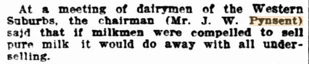 News clipping. It quotes Pynsent as saying that if milkmen were compelled to sell pure milk it would do away with all underselling.
