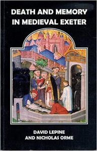 Scan of the cover of a book titled Death and Memory in Medieval Exeter by David Lepine and Nicholas Orme. It features a medieval painting of religious men and shadowy mourners giving last rites to a corpse.