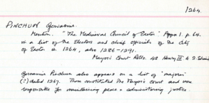 Handwritten note. Reads something like, "PINCHUN, Gervasius. Mention. "The Medieval Council of Exeter" appx 1. p. 64 in a list of the electors and civic officials of the city of Exeter in 1264, also 1286-1291. Mayor's court rolls. 48 Henry III and 2 Edward. Gervasius Pinchun also appears on a list of "mayors" (?) dated 1267. These constituted the Mayor's Court and were responsible for manifesting peace and administering justice."